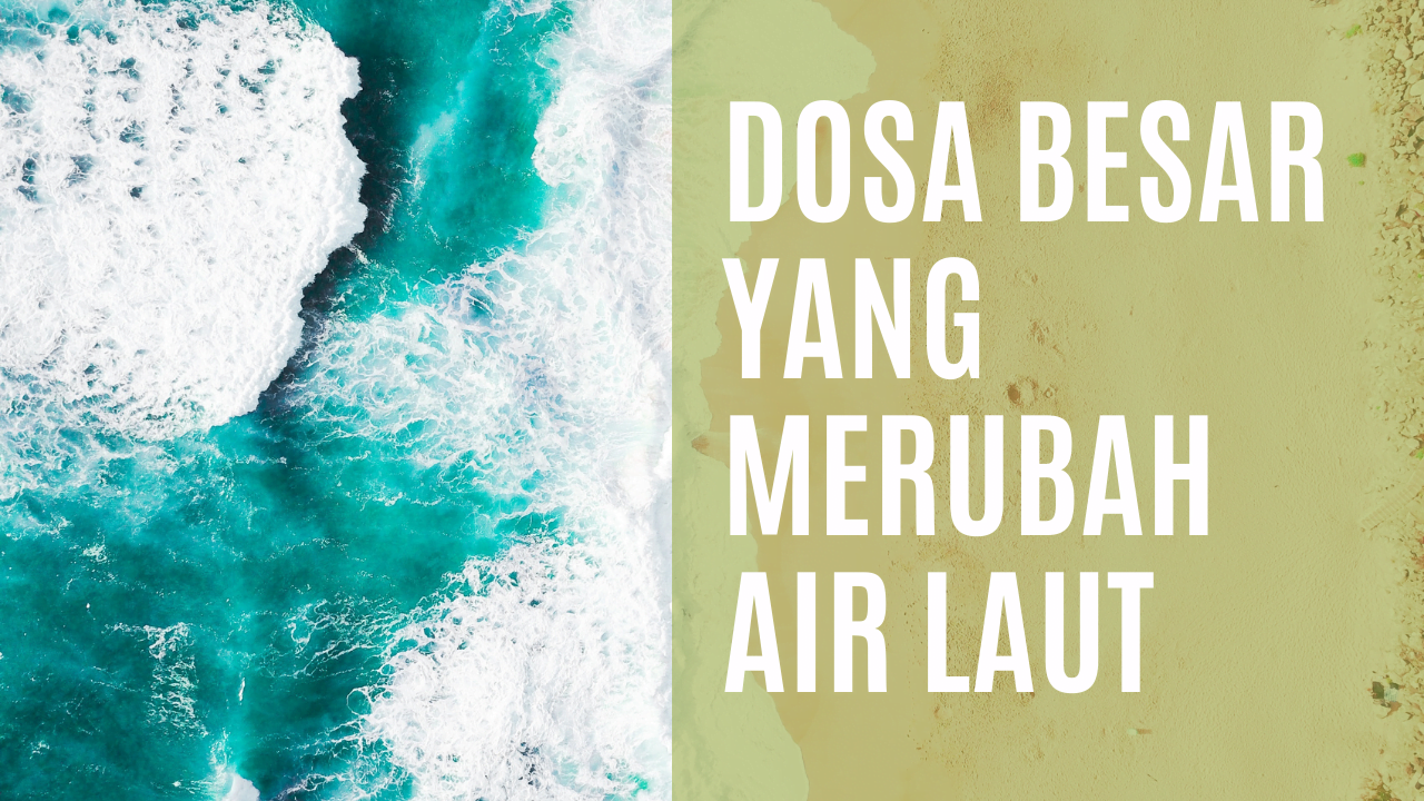 dosa besar yang merubah air laut