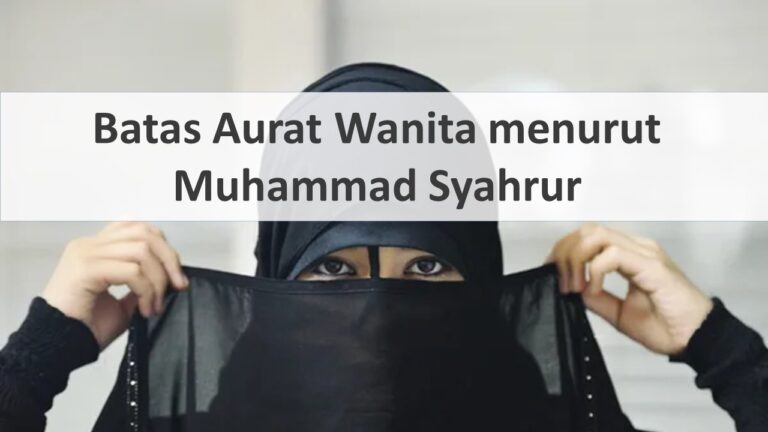Batas Aurat Wanita menurut Muhammad Syahrur