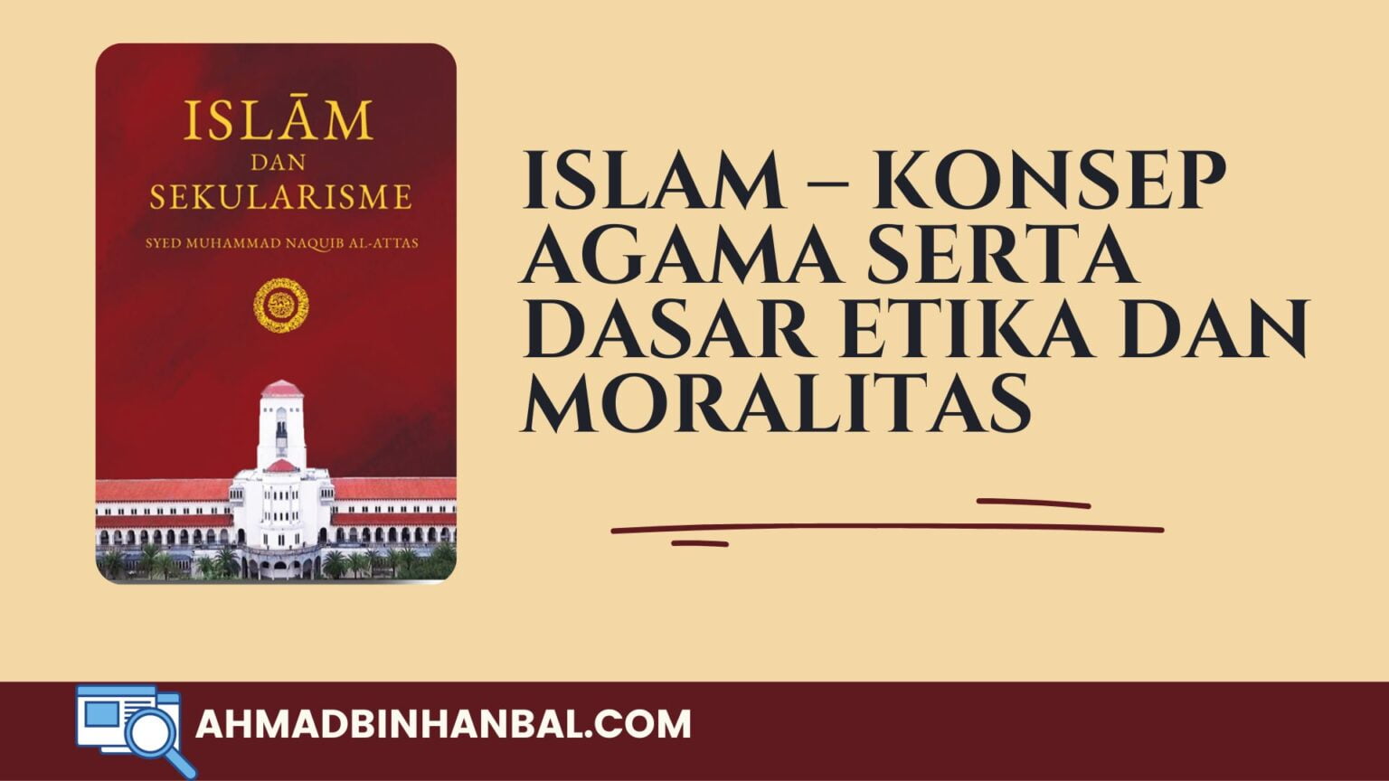 Ringkasan Buku Islam Dan Sekulerisme: Islam - Konsep Agama Serta Dasar ...